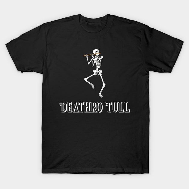 “Deathro Tull” Skeleton With Flute Parody T-Shirt by Tickle Shark Designs